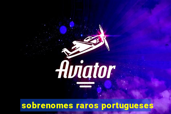 sobrenomes raros portugueses